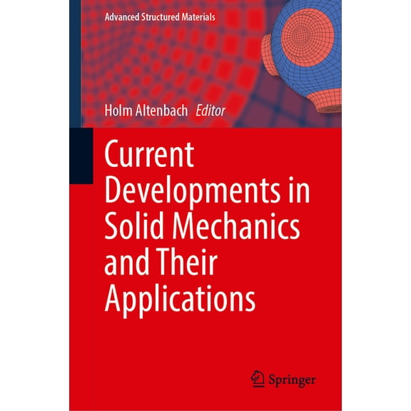 Advanced Structured Materials Current Developments in Solid Mechanics and Their Applications, Book 223, (Hardcover)