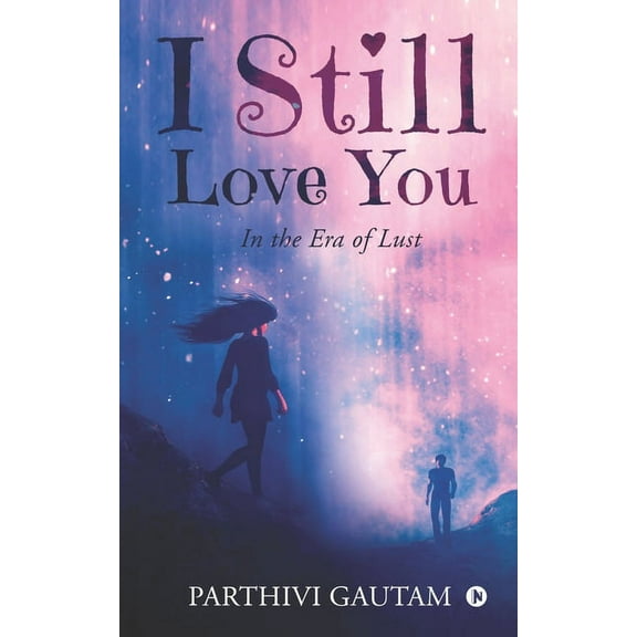 I Still Love You: In the Era of Lust (Paperback)