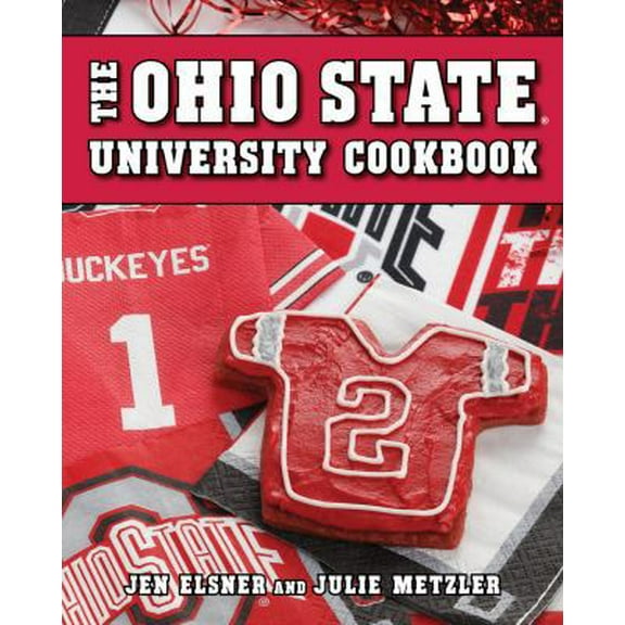 Pre-Owned The Ohio State University Cookbook (Hardcover 9781423634584) by Jen Elsner, Julie Metzler