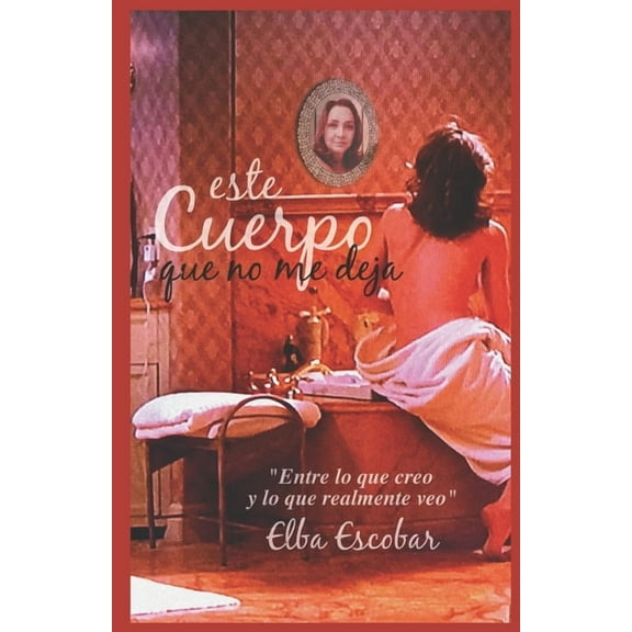 Este cuerpo que no me deja