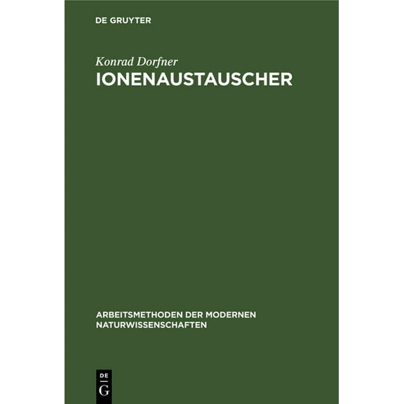 Arbeitsmethoden Der Modernen Naturwissenschaften: Ionenaustauscher (Hardcover)
