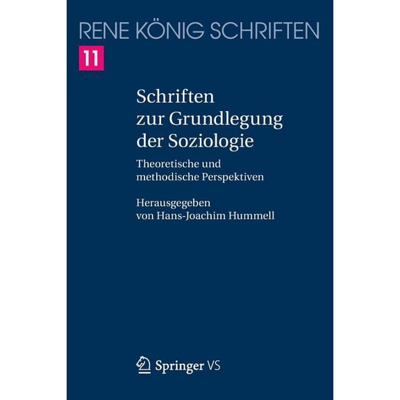 Ren K Nig Schriften. Ausgabe Letzter Han Schriften Zur Grundlegung Der Soziologie: Theoretische Und Methodische Perspektiven, Book 11, (Paperback)