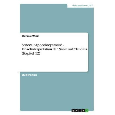 Seneca Apocolocyntosis Einzelinterpretation Der Ni Nie Auf Claudius Kapitel 12 Walmart Com