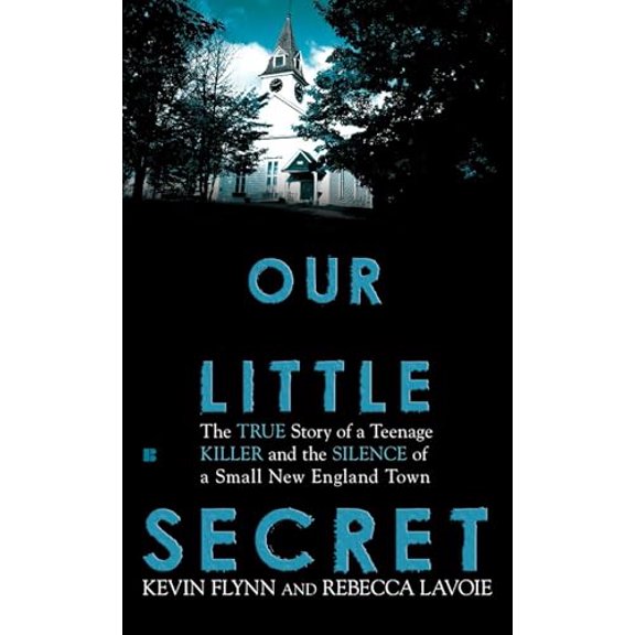 Pre-Owned Our Little Secret: The True Story of a Teenage Killer and the Silence of a Small New England Town (Mass Market Paperback) 0425234657 9780425234655