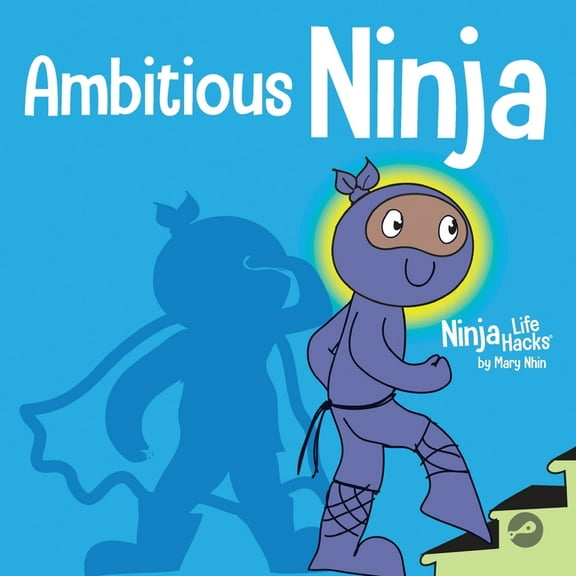 Ninja Life Hacks Ambitious Ninja: A Children's Book About Goal Setting, Book 45, (Paperback)