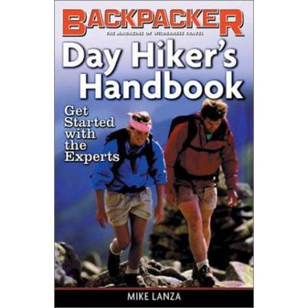 Pre-Owned Day Hiker's Handbook: Get Started With the Experts (Backpacker Magazine) (Paperback) 0898869013 9780898869019