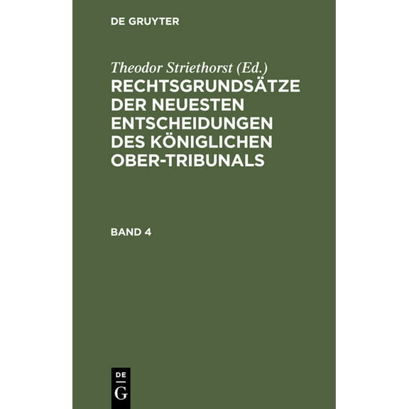 Rechtsgrundsätze Der Neuesten Entscheidungen Des Königlichen Ober-Tribunals. Band 4, (Hardcover)