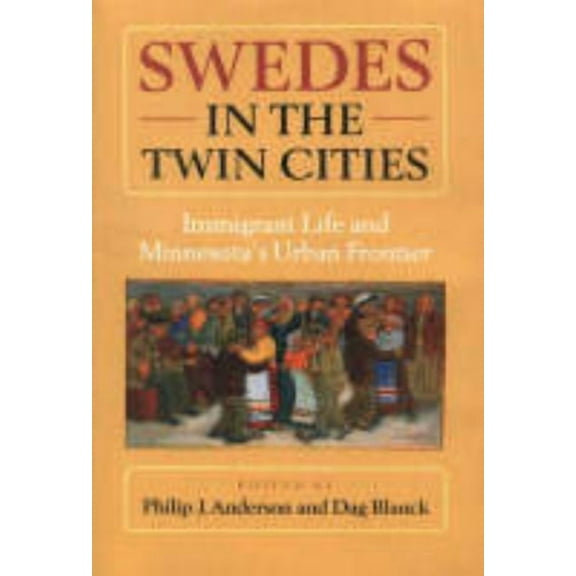 Swedes in the Twin Cities: Immingrant Life and Minnesota's Urban Frontier, (Hardcover)