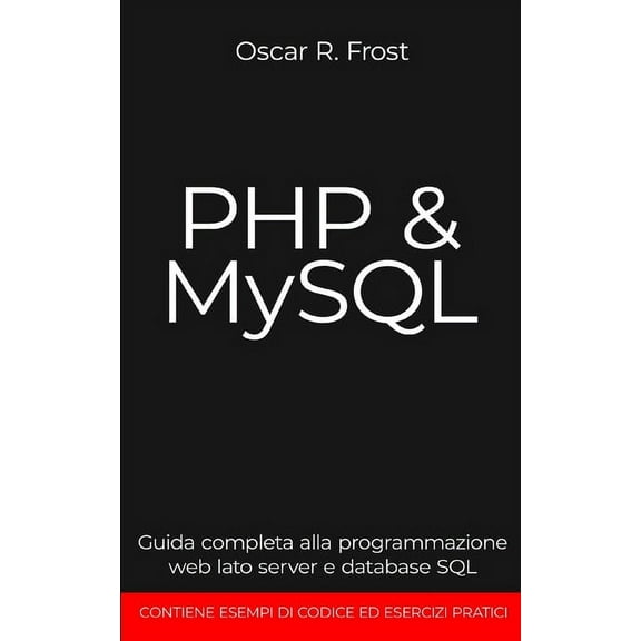 PHP MySQL: Guida completa alla programmazione web lato server e database SQL (Paperback)