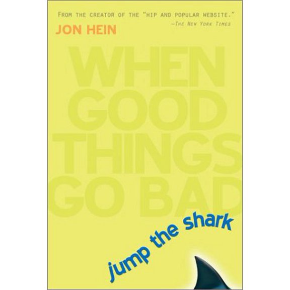 Pre-Owned Jump the Shark: When Good Things Go Bad, 9780525946762, 0525946764, Hardcover, First Edition edition
