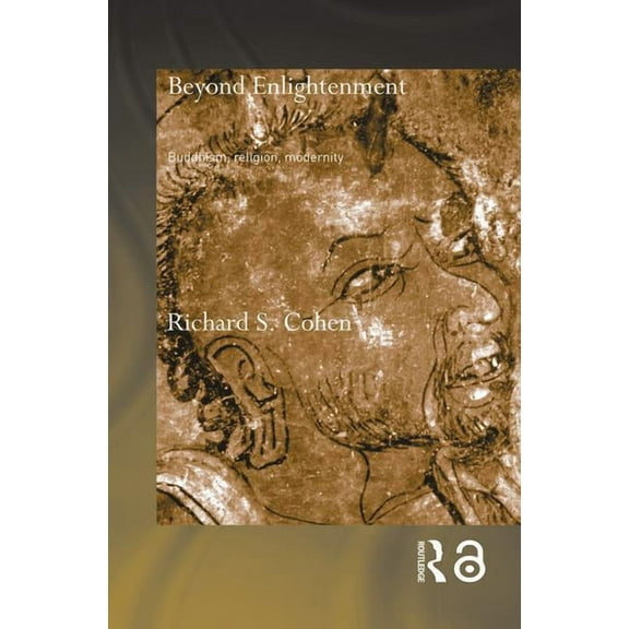 Routledge Critical Studies in Buddhism Beyond Enlightenment: Buddhism, Religion, Modernity, (Paperback)
