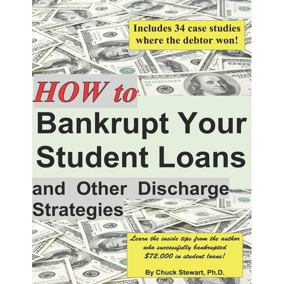 How to Bankrupt Your Student Loans and Other Discharge Strategies, (Paperback)
