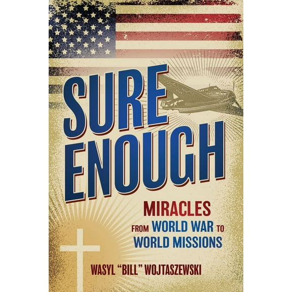 Sure Enough: Miracles From World War to World Missions (Paperback)
