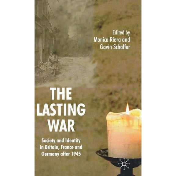 The Lasting War: Society and Identity in Britain, France and Germany After 1945, (Hardcover)