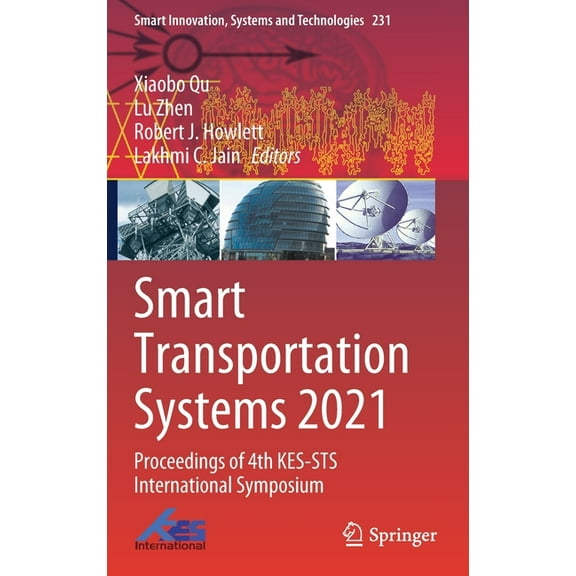 Smart Innovation, Systems and Technologi Smart Transportation Systems 2021: Proceedings of 4th Kes-Sts International Symposium, Book 231, (Hardcover)
