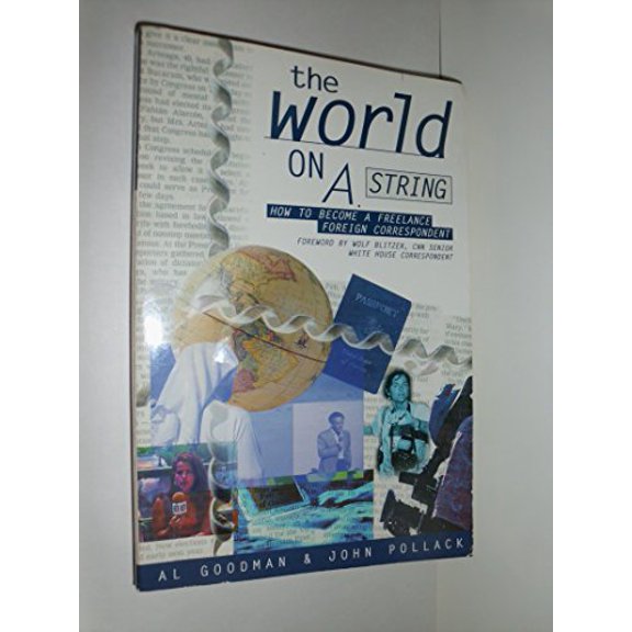 Pre-Owned The World on a String: How to Become a Freelance Foreign Correspondent (Paperback) 0805048421 9780805048421