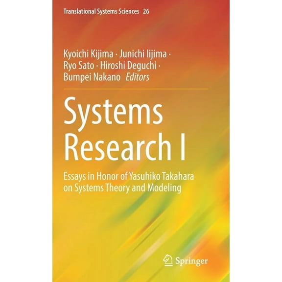 Translational Systems Sciences Systems Research I: Essays in Honor of Yasuhiko Takahara on Systems Theory and Modeling, Book 26, (Hardcover)
