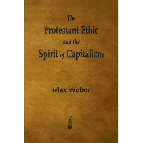 The Protestant Ethic and the Spirit of Capitalism (Hardcover)
