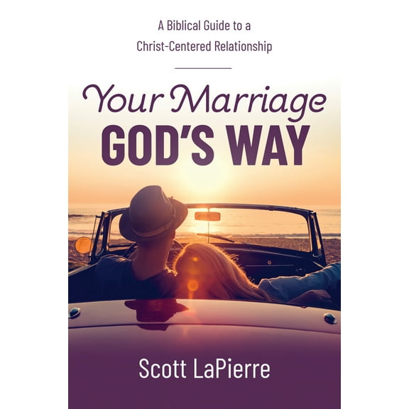 Pre-Owned Your Marriage God's Way: A Biblical Guide to a Christ-Centered Relationship (Paperback) 0736983961 9780736983969