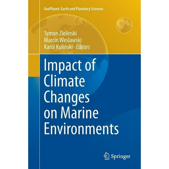 Geoplanet: Earth and Planetary Sciences Impact of Climate Changes on Marine Environments, (Paperback)