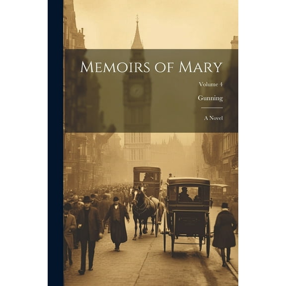 Memoirs of Mary: A Novel; Volume 4 (Paperback)