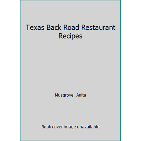 Pre-Owned Texas Back Road Restaurant Recipes (Paperback) 1934817252 9781934817254