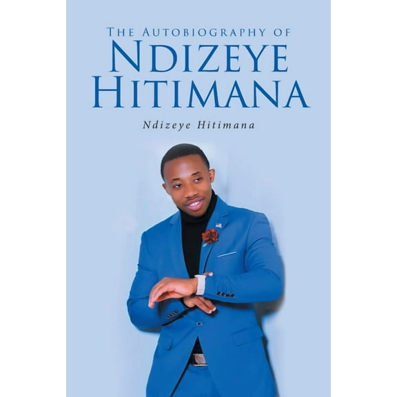 The Autobiography of Ndizeye Hitimana, (Paperback)