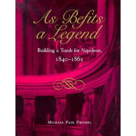 As Befits A Legend Building A Tomb For Napoleon 1840