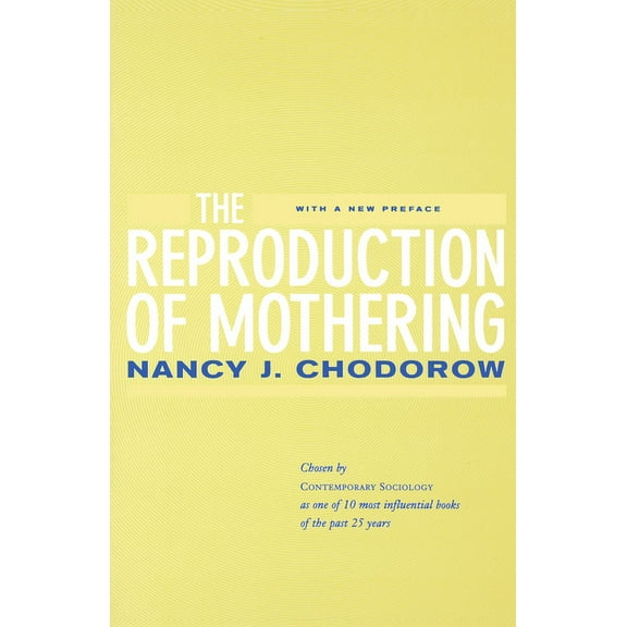 The Reproduction of Mothering: Psychoanalysis and the Sociology of Gender, Updated Edition, (Paperback)