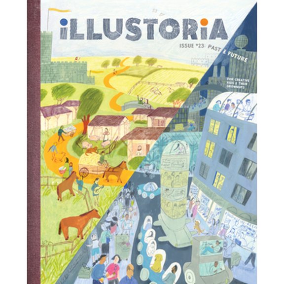 Pre-Owned Illustoria: Past & Future: Issue #23: Stories, Comics, Diy, for Creative Kids and Their Grownups (Paperback) by Elizabeth Haidle, Joanne Chan