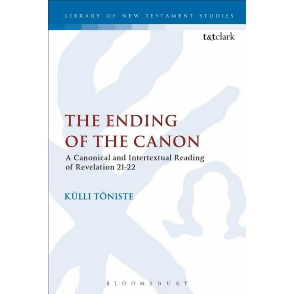 Library of New Testament Studies The Ending of the Canon: A Canonical and Intertextual Reading of Revelation 21-22, (Paperback)