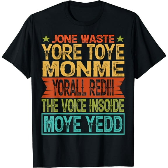 Don't Waste Your Time On Me You're Already The Voice Inside T-Shirt