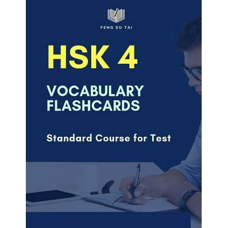 Hsk 4 Vocabulary Flashcards Standard Course for Test : Practicing Chinese Preparation for Hsk 1-4 Exam. Full Vocab Flashcards Hsk4 600 Mandarin Words for Graded Reader. New 2019 Study Guide with Simplified Characters Tian Zi GE Notebook to Practice