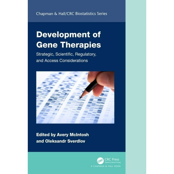 Chapman & Hall/CRC Biostatistics Development of Gene Therapies: Strategic, Scientific, Regulatory, and Access Considerations, (Hardcover)