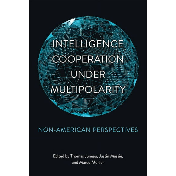 Intelligence Cooperation Under Multipolarity: Non-American Perspectives, (Paperback)