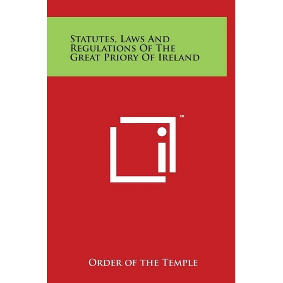 Statutes, Laws And Regulations Of The Great Priory Of Ireland (Hardcover)