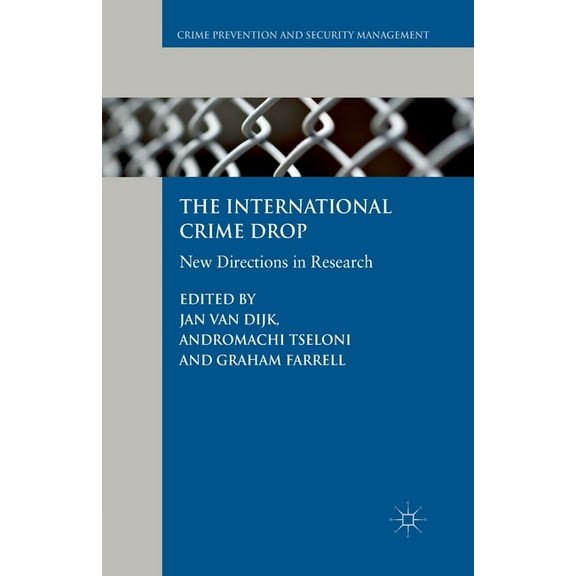 Crime Prevention and Security Management The International Crime Drop: New Directions in Research, (Paperback)