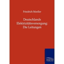 Deutschlands Elektrizitätsversorgung: Die Leitungen (Paperback)