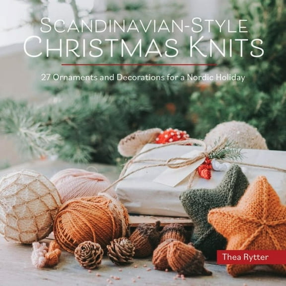 Scandinavian-Style Christmas Knits: Ornaments and Decorations for a Nordic Holiday, (Paperback)