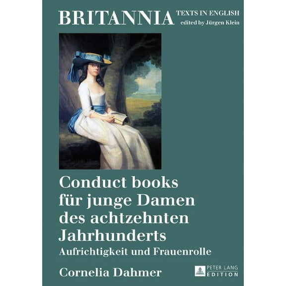 Britannia: Conduct books fuer junge Damen des achtzehnten Jahrhunderts: Aufrichtigkeit und Frauenrolle (Hardcover)