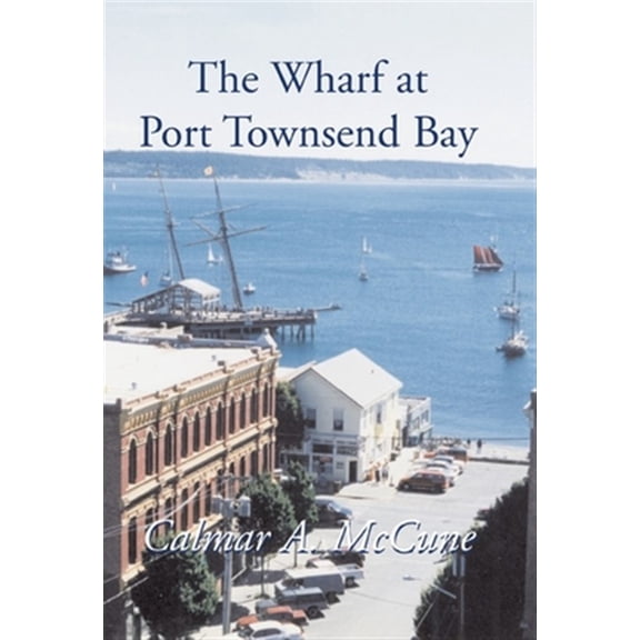 Pre-Owned The Wharf at Port Townsend Bay (Hardcover)