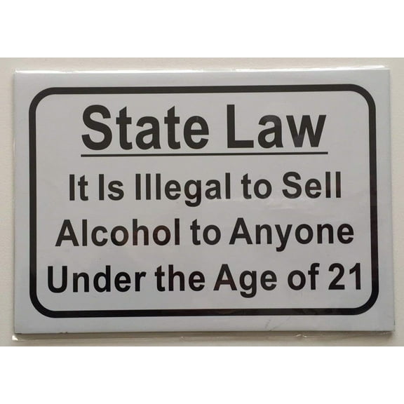 State Law It Is Illegal To Sell Alcohol To Anyone under the age of 21 SIGN ( TWO SIDED TAPE, ALUMINIUM 6.5X4.5-Rust Free )