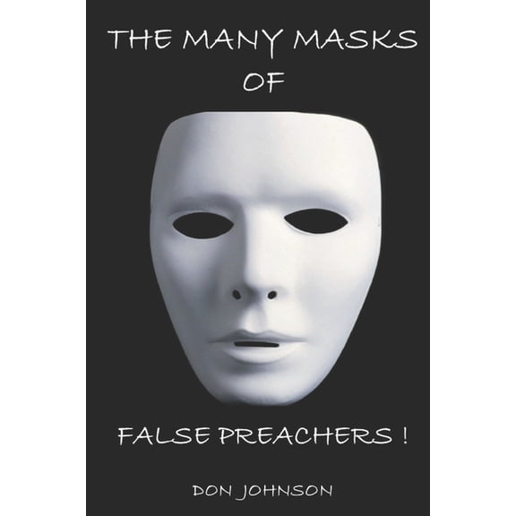 The Many Masks of False Preachers