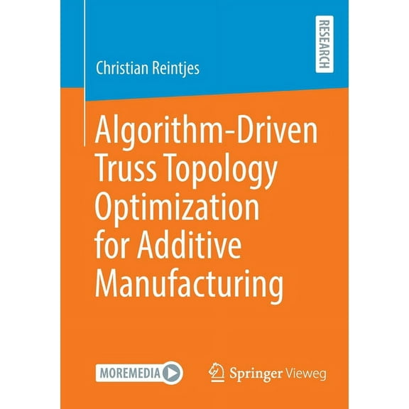 Algorithm-Driven Truss Topology Optimization for Additive Manufacturing, (Paperback)