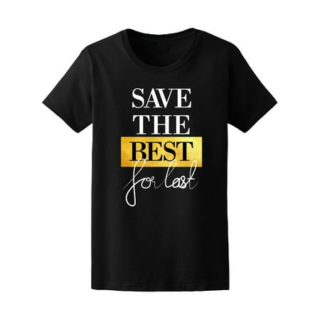 Save Best For Last With Gold Tee Women's -Image by