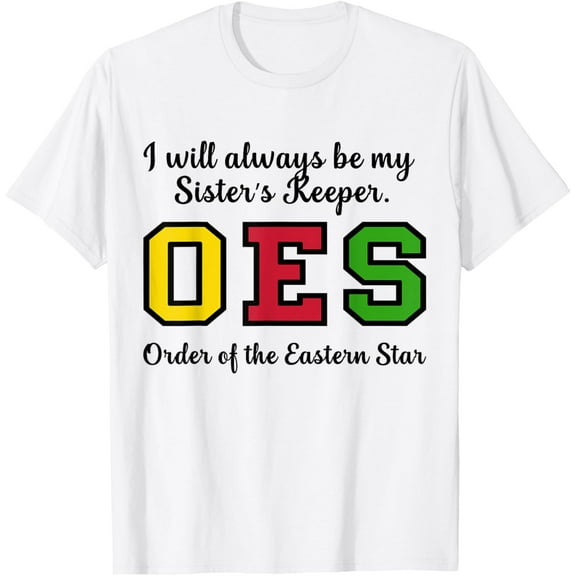 OES I Always Be My Sister's Keeper Star Thanksgiving Gift T-ShirtMen and women, White T-shirt, size: Extra large