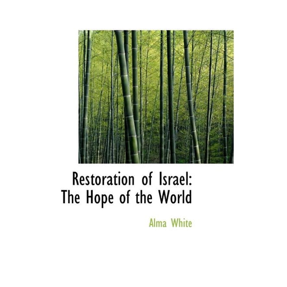 Restoration of Israel : The Hope of the World (Hardcover)