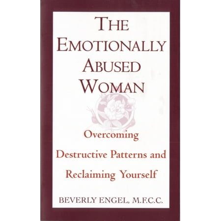 The Emotionally Abused Woman : Overcoming Destructive Patterns and Reclaiming