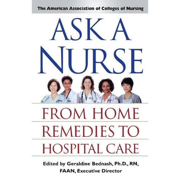 Ask a Nurse: From Home Remedies to Hospital Care, (Paperback)