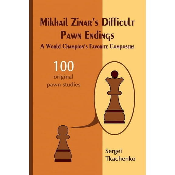 Mikhail Zinar's Difficult Pawn Endings: A World Champion's Favorite Composers, (Paperback)